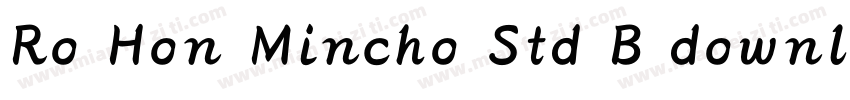 Ro Hon Mincho Std B download字体转换